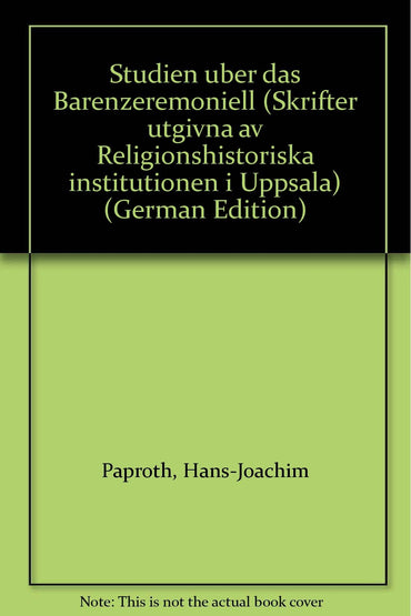 Studien über das Bärenzeremoniell (Skrifter utgivna av Religionshistoriska institutionen i Uppsala) (German Edition)