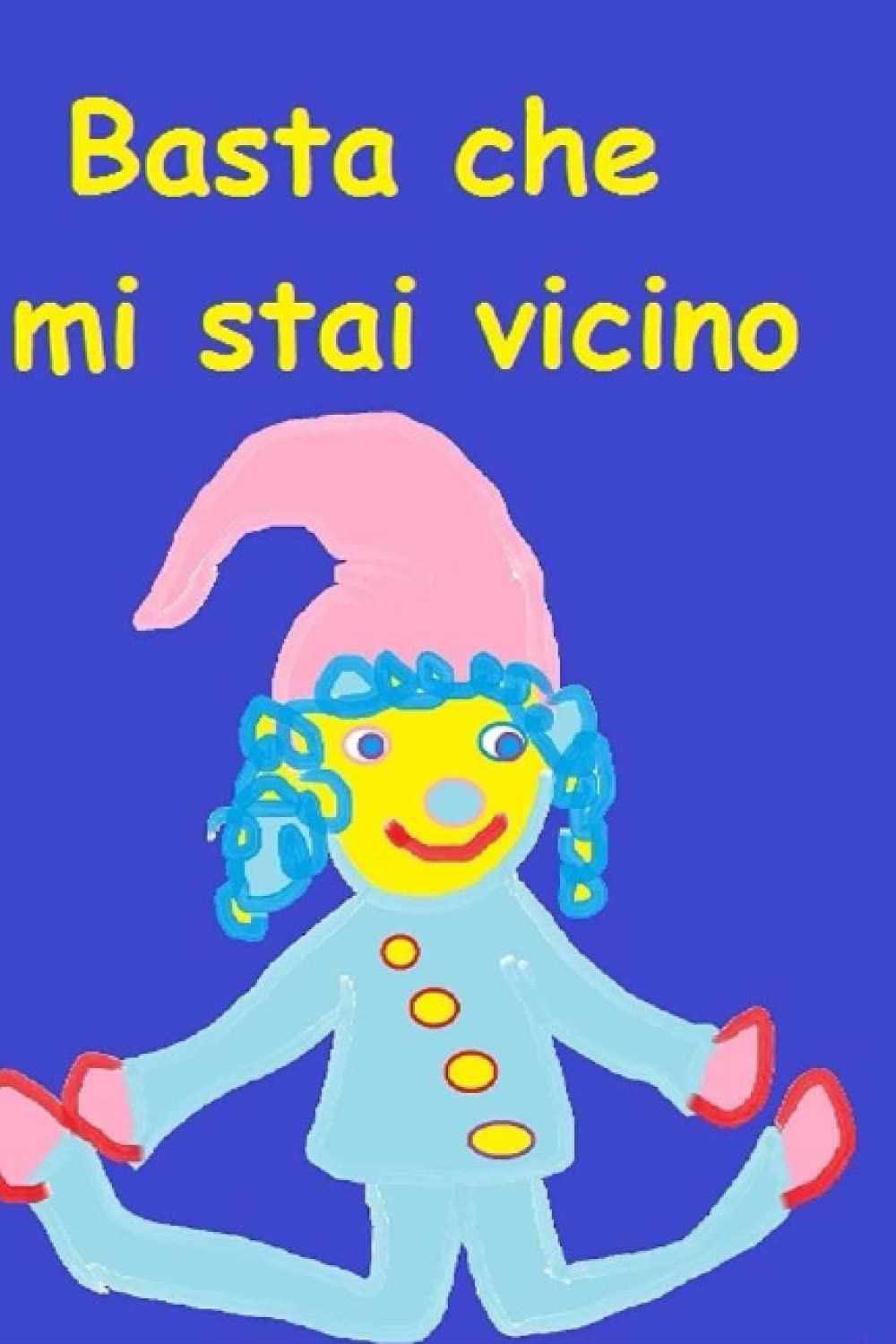 Basta che mi stai vicino (Italian Edition)