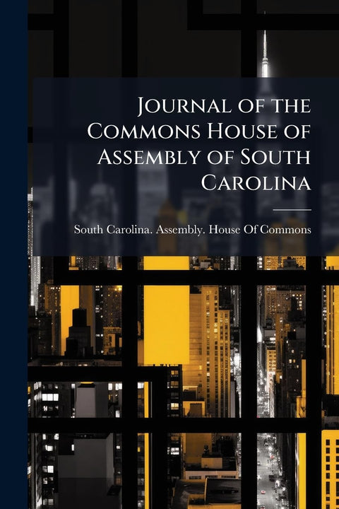 Journal of the Commons House of Assembly of South Carolina