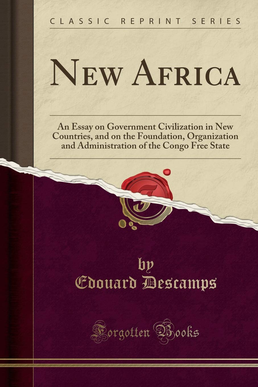 New Africa: An Essay on Government Civilization in New Countries, and on the Foundation, Organization and Administration