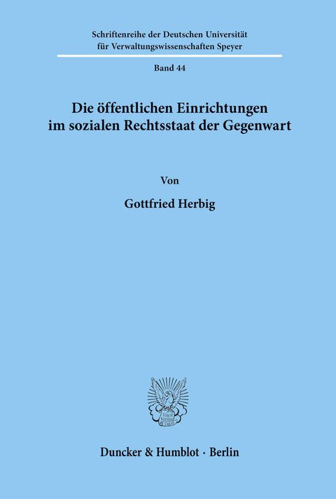 Die Öffentlichen Einrichtungen Im Sozialen Rechtsstaat Der Gegenwart. (Schriftenreihe der Deutschen Universität Fur Verw