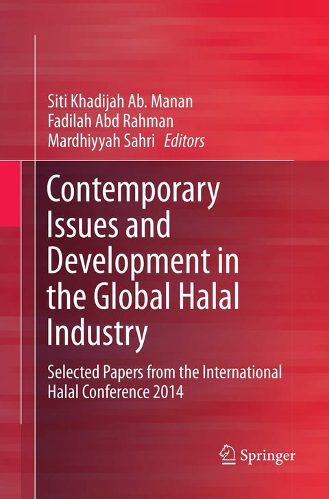 Contemporary Issues and Development in the Global Halal Industry: Selected Papers from the International Halal Conferenc