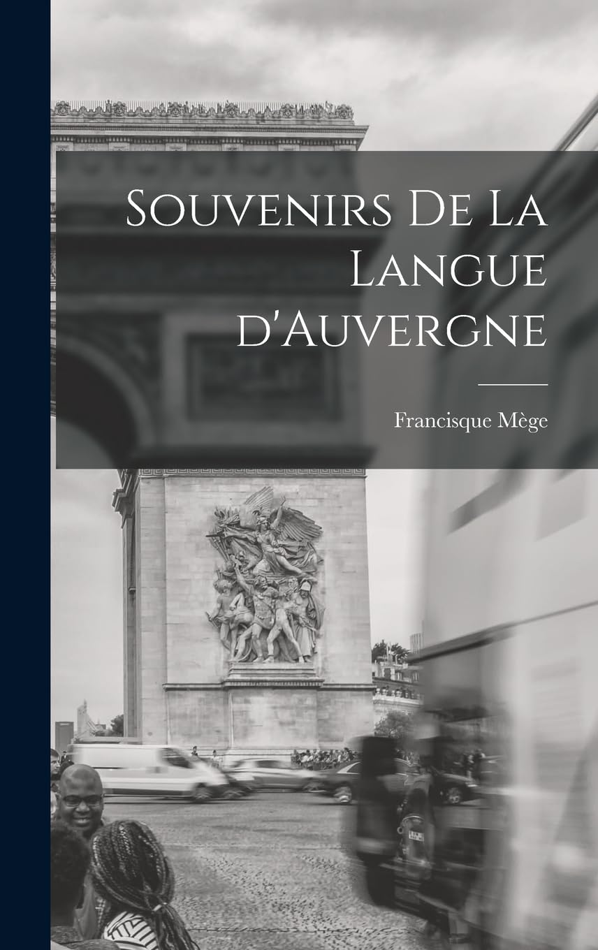 Souvenirs de la Langue d'Auvergne (French Edition)
