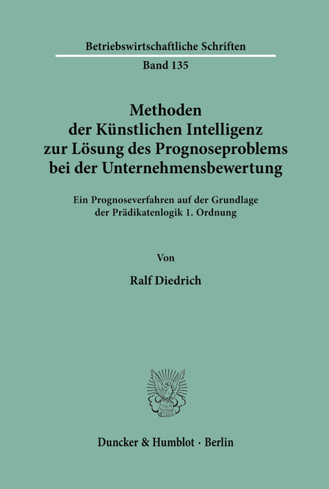 Methoden Der Künstlichen Intelligenz Zur Lösung Des Prognoseproblems Bei Der Unternehmensbewertung.: Ein Prognoseverfahr