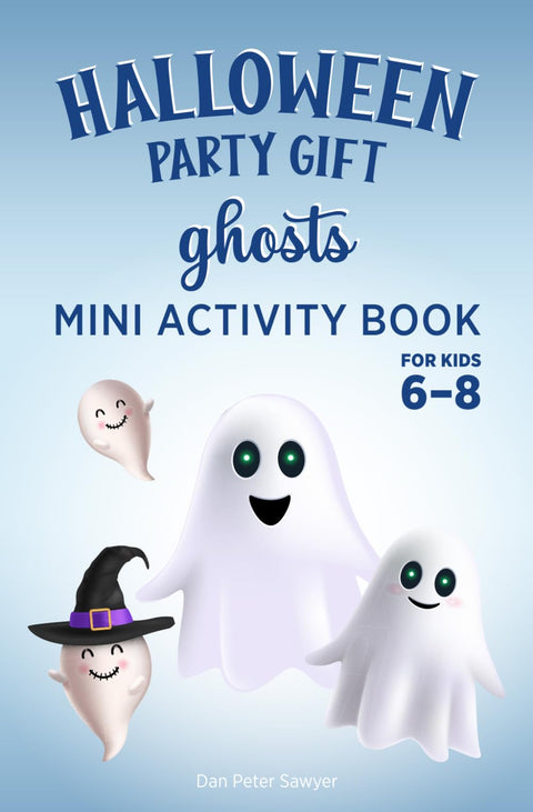 HALLOWEEN PARTY GIFT - GHOSTS MINI ACTIVITY BOOK for Kids 6-8: Spooky and Fun Colouring Activities, Puzzles & Games for 