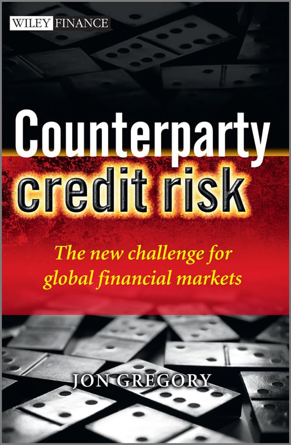 Counterparty Credit Risk: The new challenge for global financial markets (The Wiley Finance Series)