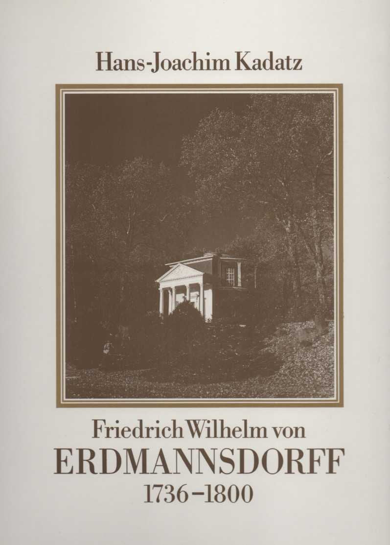 Friedrich Wilhelm von Erdmannsdorff: Wegbereiter des deutschen Frühklassizismus in Anhalt-Dessau (German Edition)