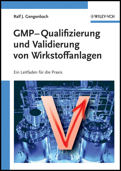 GMP-Qualifizierung und Validierung von Wirkstoffanlagen (German Edition)