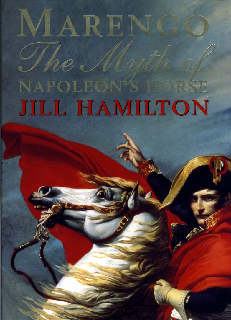 Marengo: The Myth of Napoleon's Horse