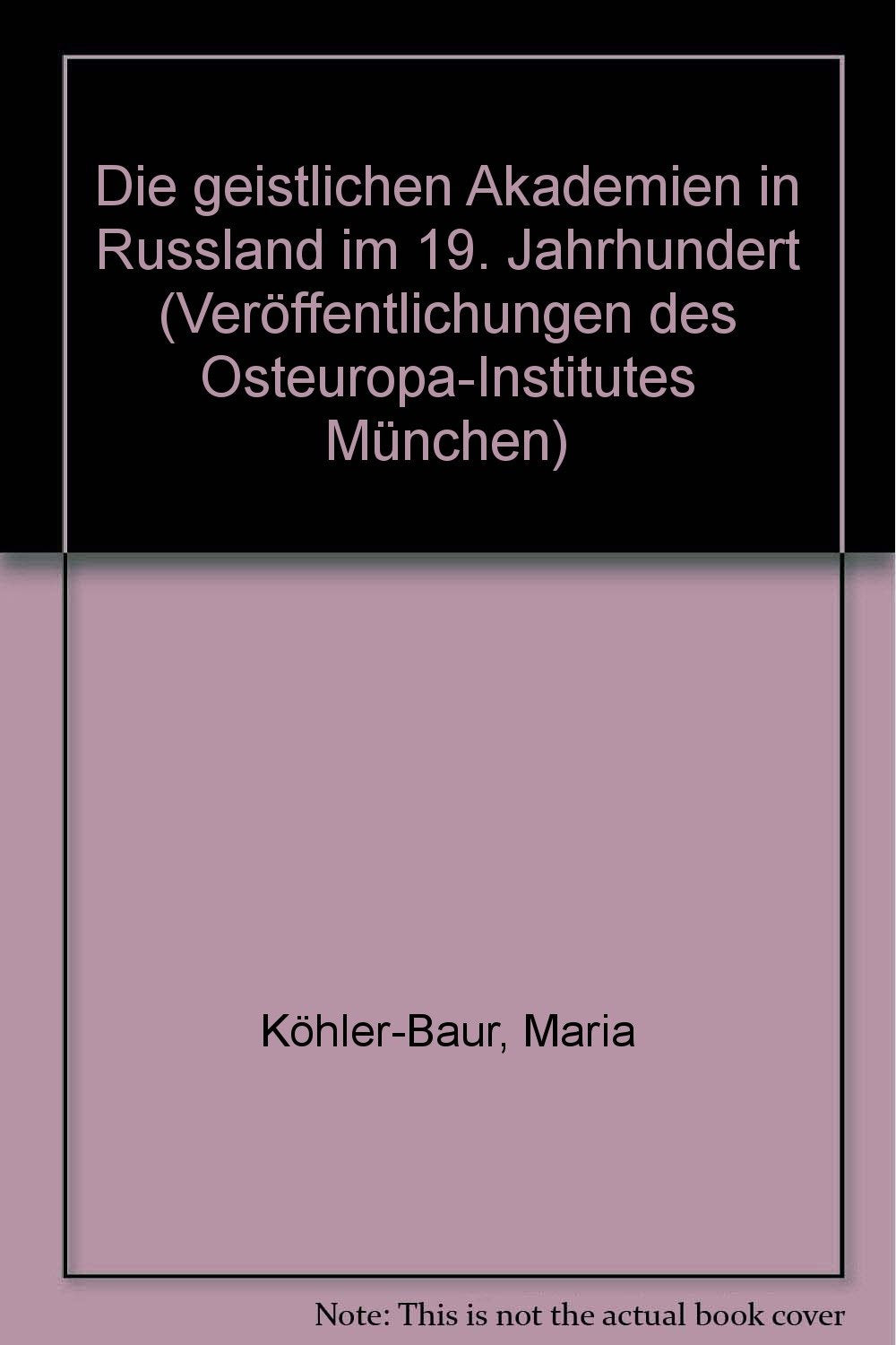 Die Geistlichen Akademien in Russland Im 19. Jahrhundert (Veroffentlichungen Des Osteuropa-institutes Munchen) (German E
