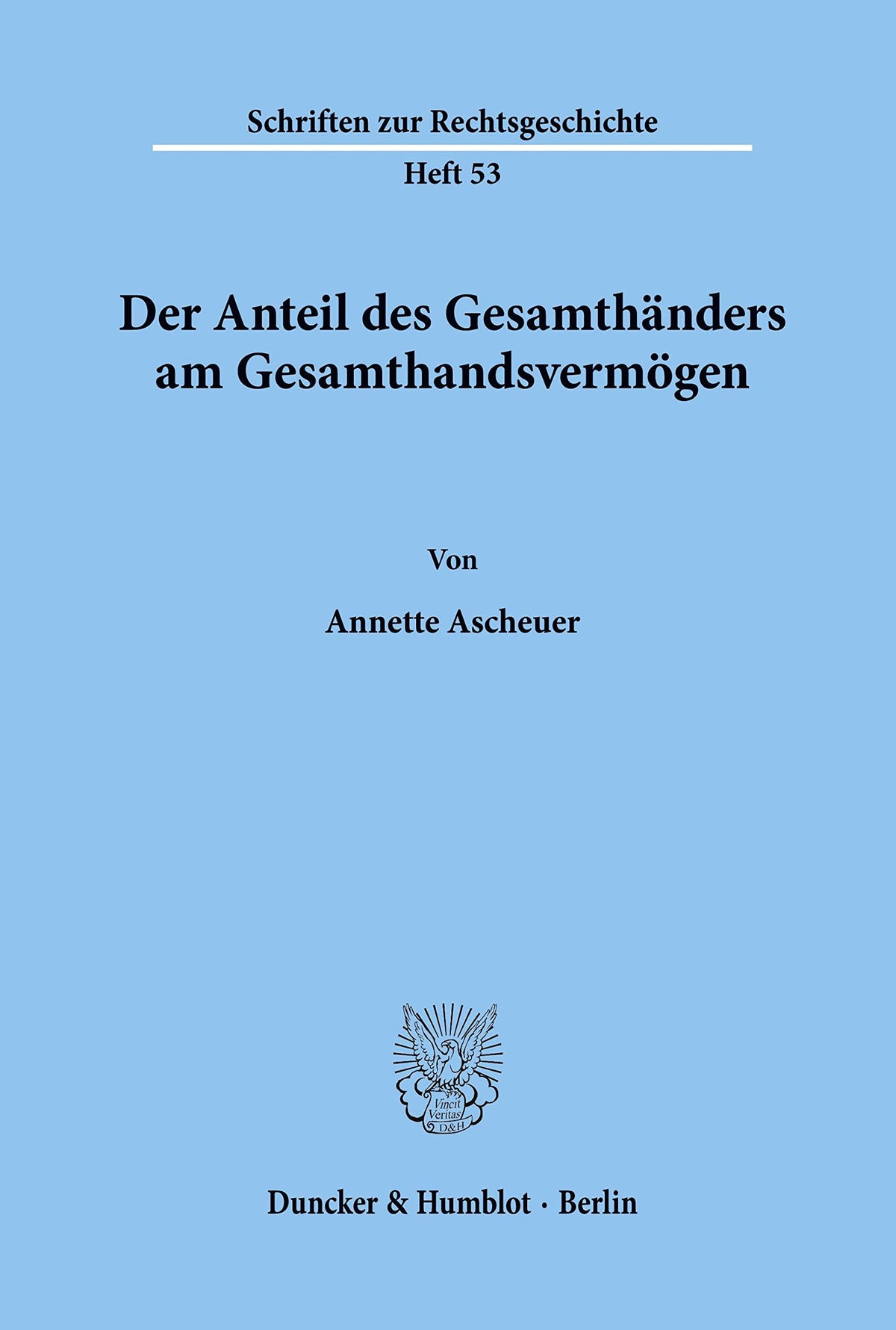 Der Anteil Des Gesamthanders Am Gesamthandsvermogen (Schriften Zur Rechtsgeschichte) (German Edition)