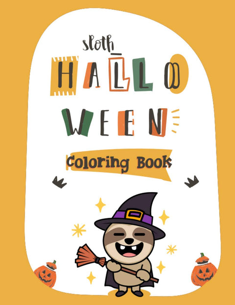 Sloth Halloween Coloring Book: Cute Animal Lover Children Kids Pre Schooler Funny Sloth With Halloween Costume Activity 