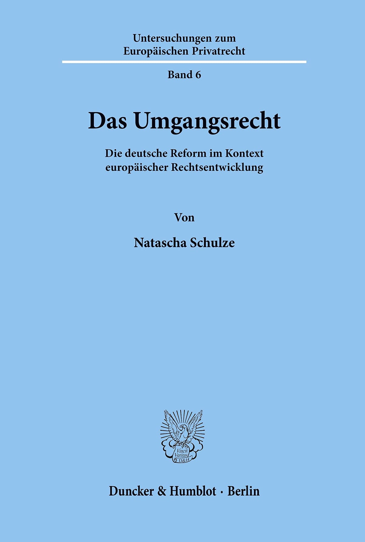 Das Umgangsrecht: Die Deutsche Reform Im Kontext Europaischer Rechtsentwicklung (Untersuchungen Zum Europäischen Privatr