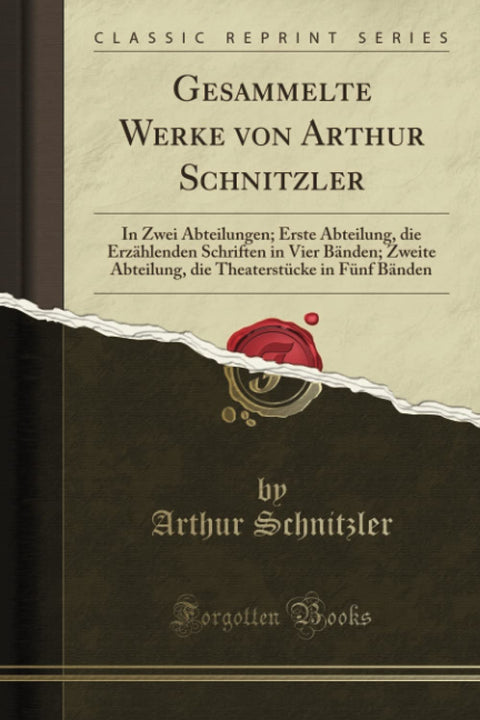 Gesammelte Werke von Arthur Schnitzler (Classic Reprint): In Zwei Abteilungen; Erste Abteilung, die Erzählenden Schrifte
