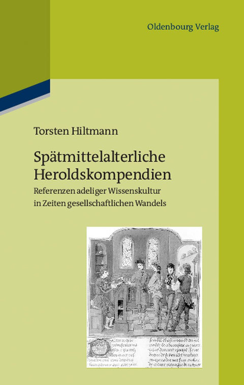 Spätmittelalterliche Heroldskompendien: Referenzen adeliger Wissenskultur in Zeiten gesellschaftlichen Wandels (Frankrei