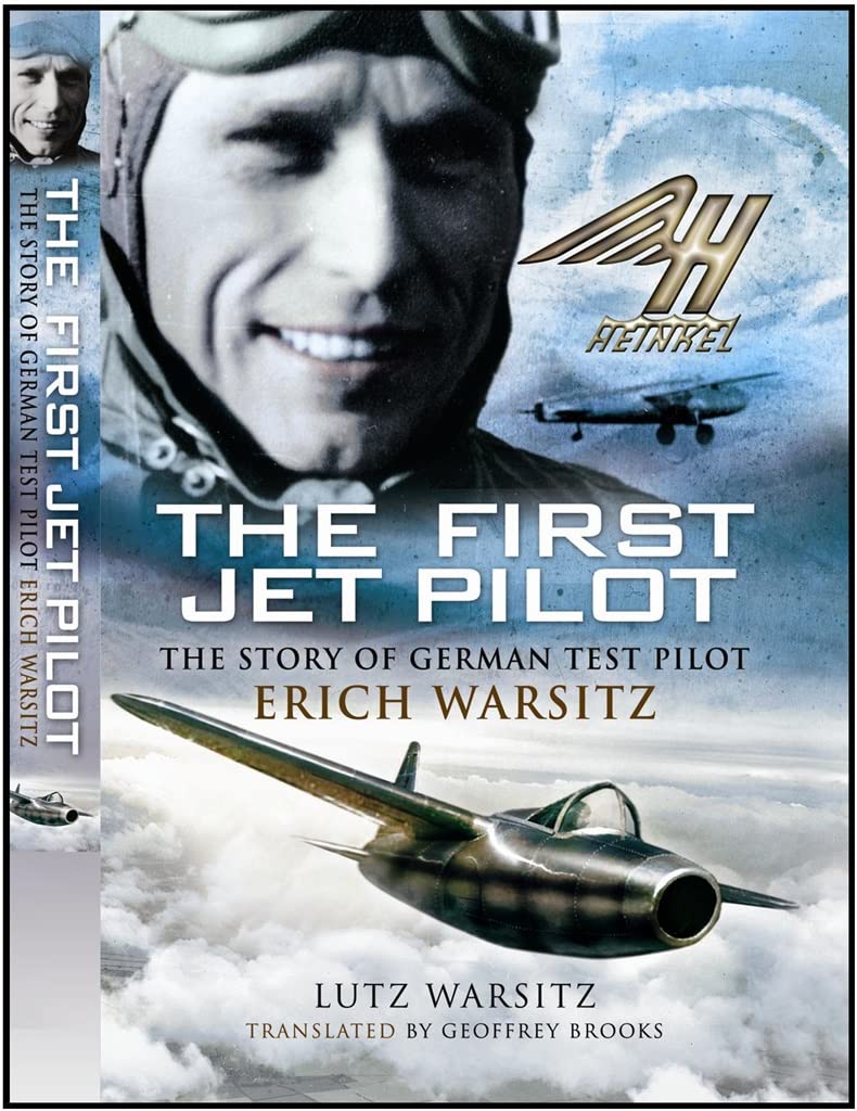 First Jet Pilot: The Story of German Test Pilot Erich Warsitz