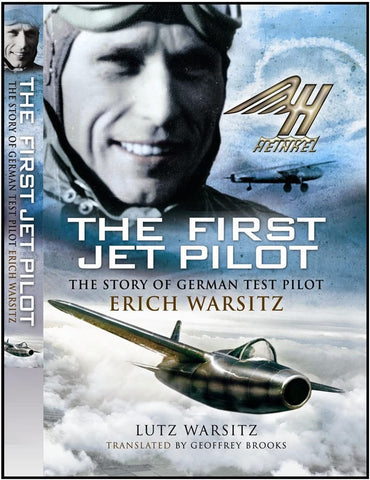 First Jet Pilot: The Story of German Test Pilot Erich Warsitz