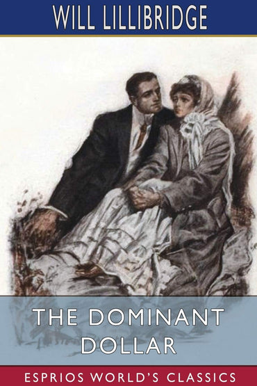 The Dominant Dollar (Esprios Classics): Illustrated by Lester Ralph