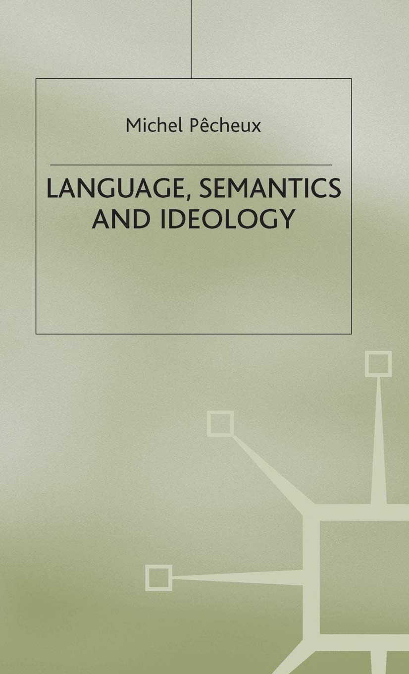 Language, Semantics and Ideology (Language, Discourse, Society)