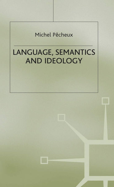 Language, Semantics and Ideology (Language, Discourse, Society)