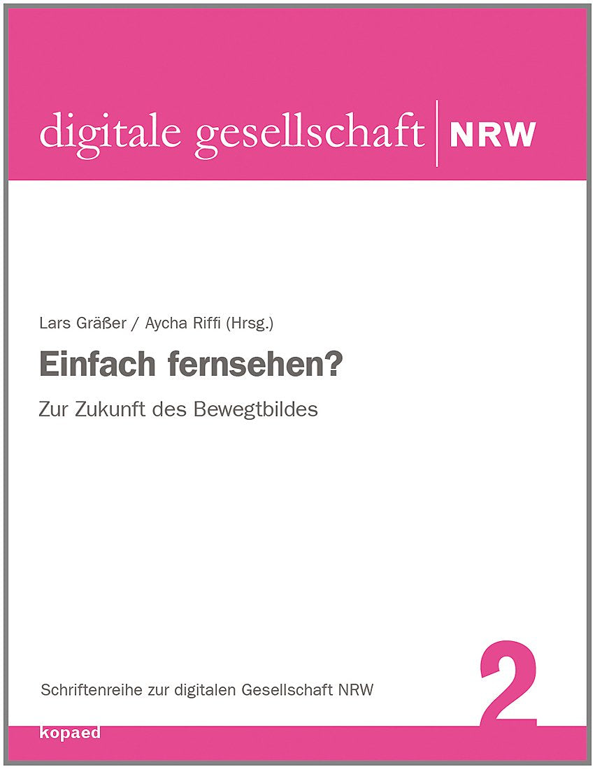 Einfach fernsehen?: Zur Zukunft des Bewegtbildes