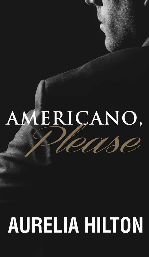 Americano, Please: A Hot & Steamy Aurelia Hilton's Romance Short Novel Book 7