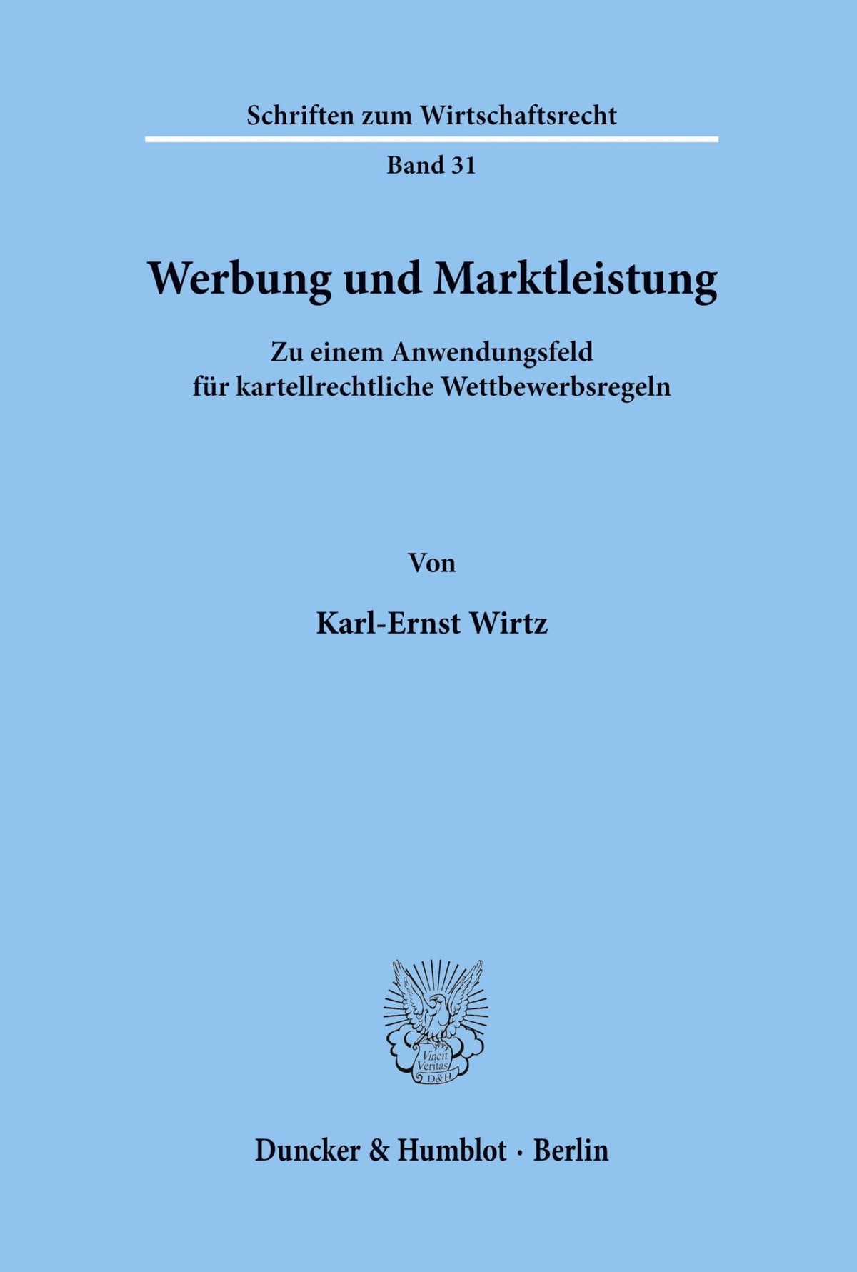 Werbung Und Marktleistung: Zu Einem Anwendungsfeld Fur Kartellrechtliche Wettbewerbsregeln (Schriften Zum Wirtschaftsrec