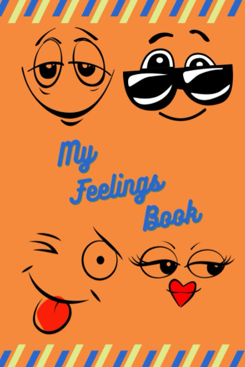 My Feelings Book/Emotions Journal: Feelings Journal for Kids And Teens Help Your Child Express Their Emotions Through Wr