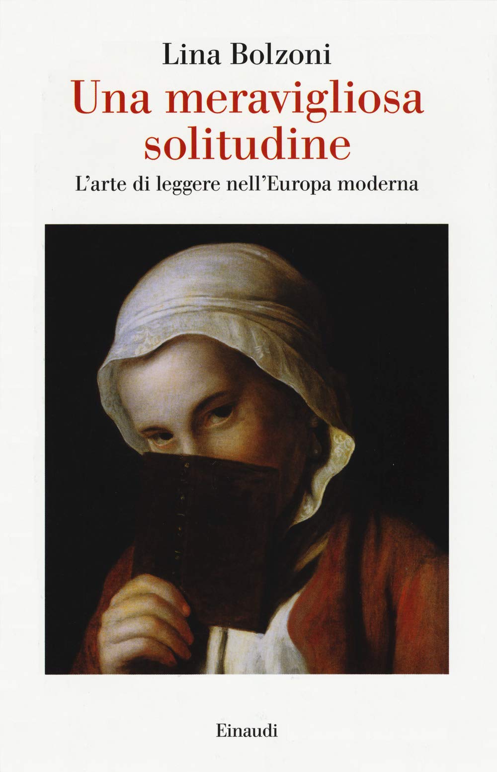 Una meravigliosa solitudine. L'arte di leggere nell' Europa moderna (Italian Edition)