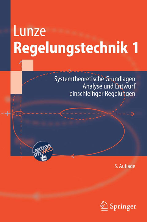 Regelungstechnik 1: Systemtheoretische Grundlagen, Analyse und Entwurf einschleifiger Regelungen (Springer-Lehrbuch) (Ge
