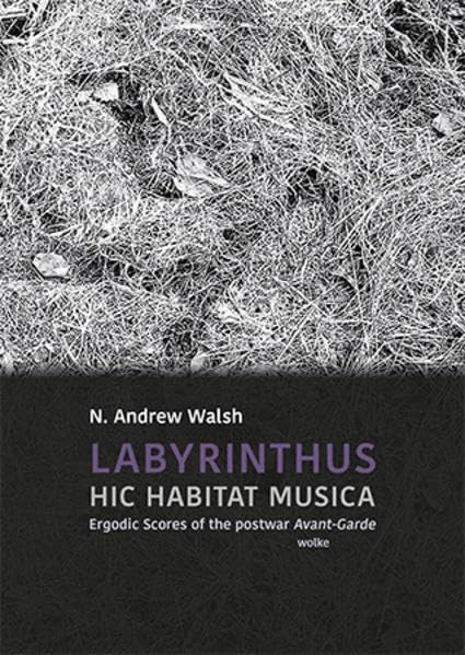 Walsh:LABYRINTHUS. HIC HABITAT MUSICA,