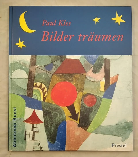 Paul Klee Bilder traumen (Adventures in Art/Abenteuer Kunst) /allemand