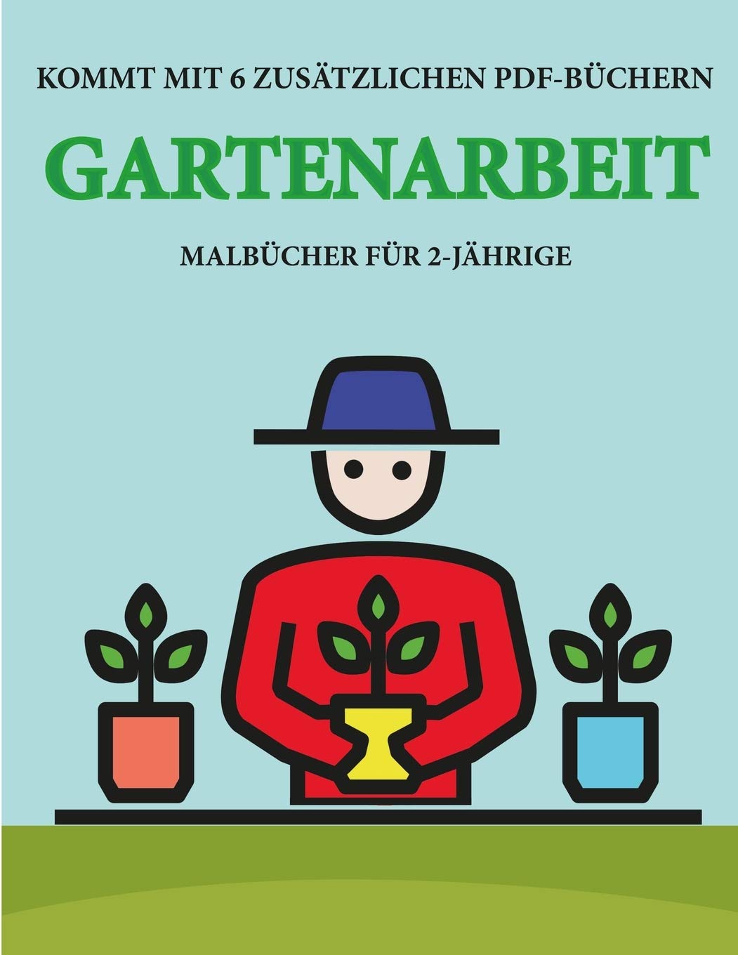 Malbücher für 2-Jährige (Gartenarbeit): Dieses Buch enthält 40 farbige Seiten mit extra dicken Linien, mit denen die Fru