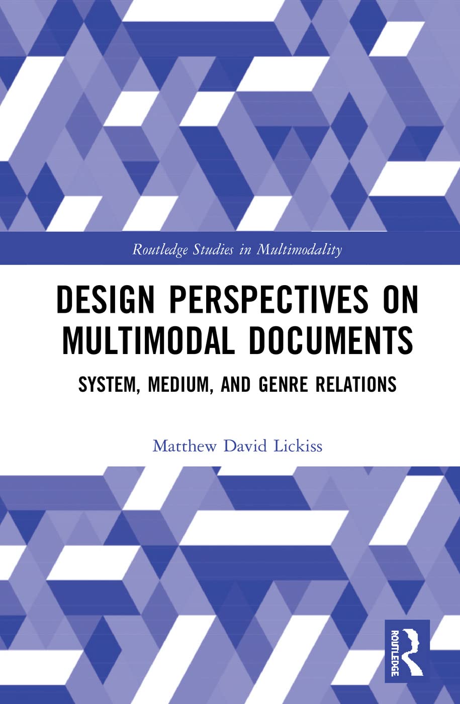 Design Perspectives on Multimodal Documents: System, Medium, and Genre Relations (Routledge Studies in Multimodality)