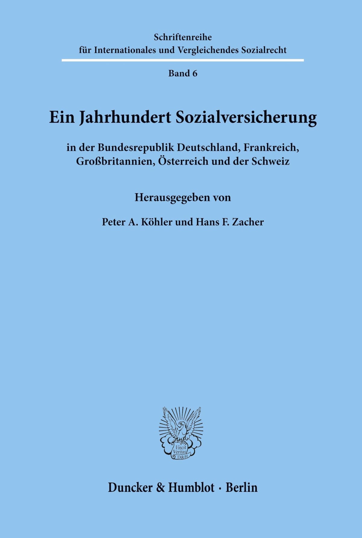 Ein Jahrhundert Sozialversicherung - In Der Bundesrepublik Deutschland, Frankreich, Großbritannien, Österreich Und Der S