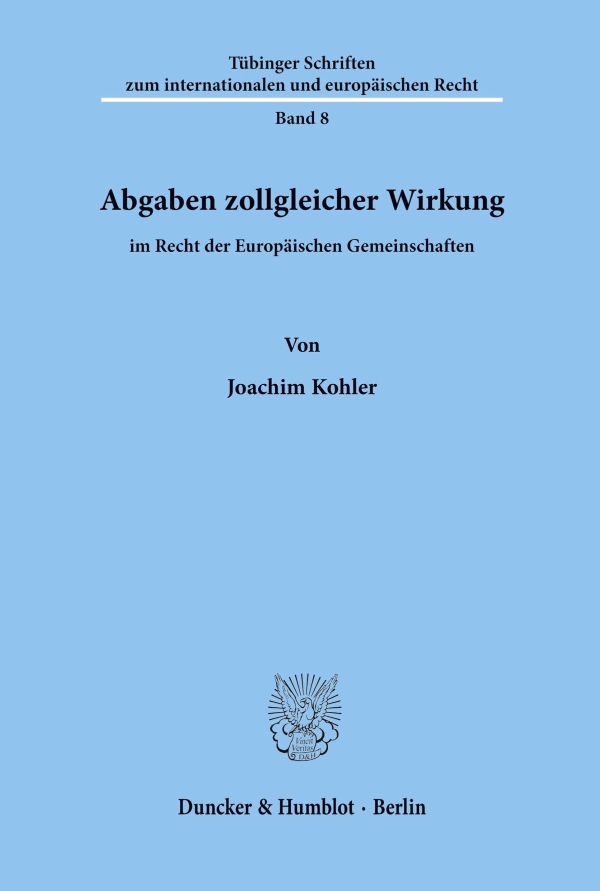 Abgaben Zollgleicher Wirkung Im Recht Der Europäischen Gemeinschaften. (Tubinger Schriften Zum Internationalen Und Europ