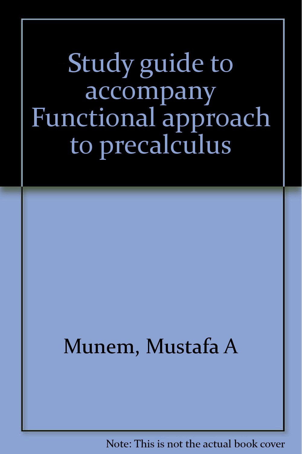Study guide to accompany Functional approach to precalculus