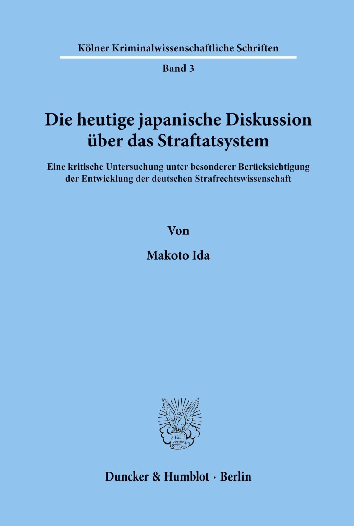 Die Heutige Japanische Diskussion Über Das Straftatsystem.: Eine Kritische Untersuchung Unter Besonderer Berücksichtigun