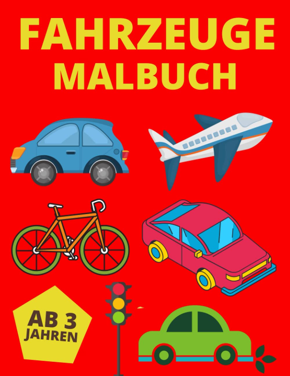 Fahrzeuge Malbuch Ab 3 Jahren: Geschenk für Kinder Einfache Illustrationen: Bagger,Traktor,Auto,Bus,Feuerwehr,Motorräder