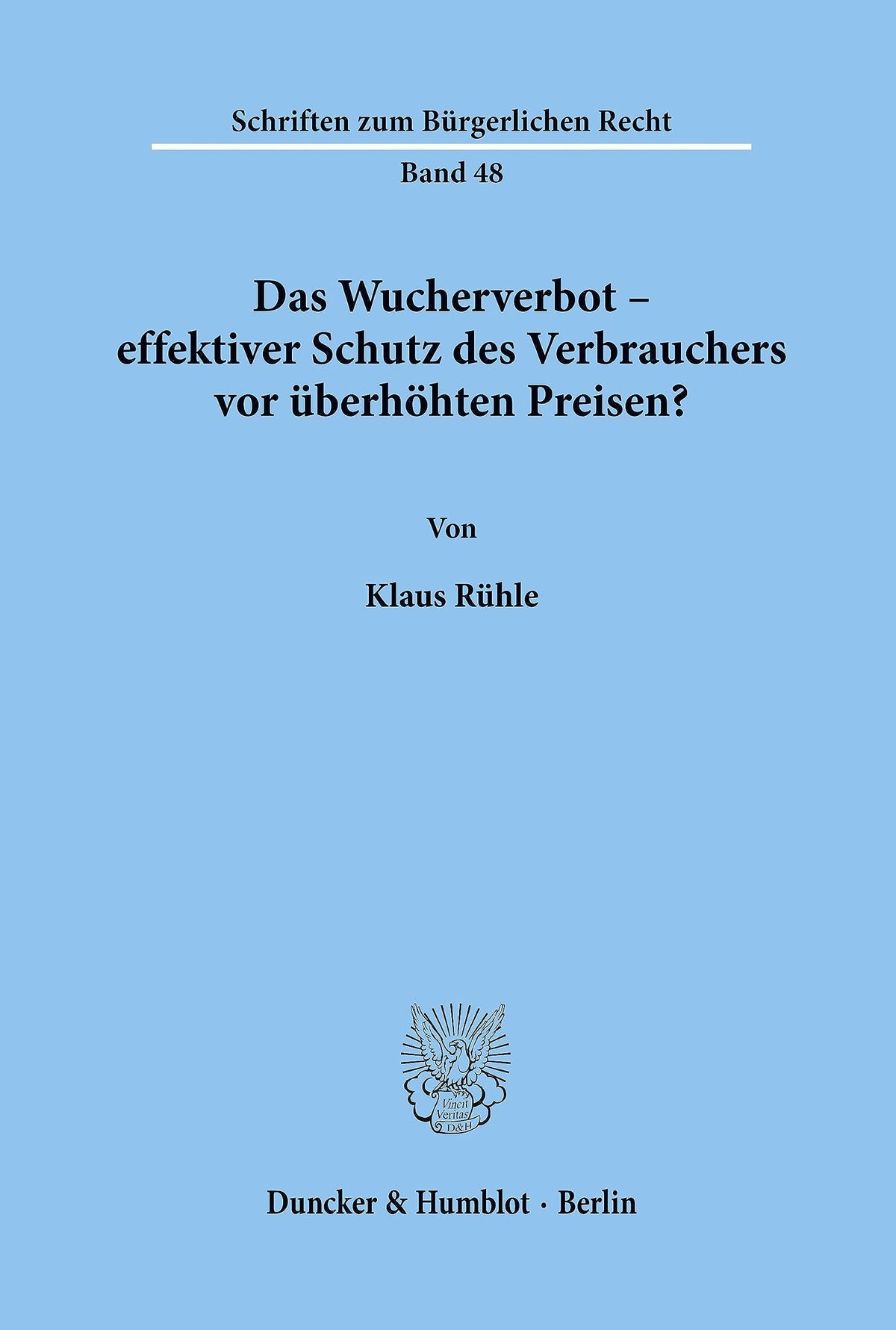 Das Wucherverbot - Effektiver Schutz Des Verbrauchers VOR Überhöhten Preisen? (Schriften Zum Burgerlichen Recht) (German