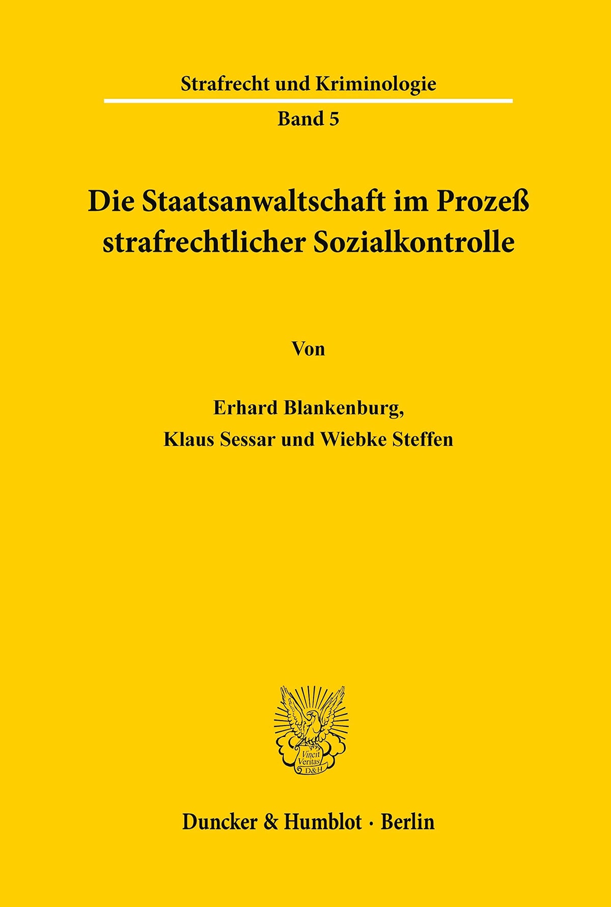 Die Staatsanwaltschaft Im Prozess Strafrechtlicher Sozialkontrolle. (Strafrecht Und Kriminologie, 5) (German Edition)