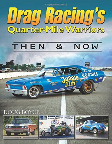 Drag Racing's Quarter-Mile Warriors: Then & Now
