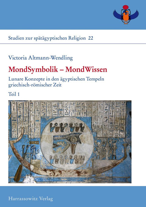 Mondsymbolik Mondwissen: Lunare Konzepte in Den Agyptischen Tempeln Griechisch-Romischer Zeit: Teil 1 (Studien Zur Spätä