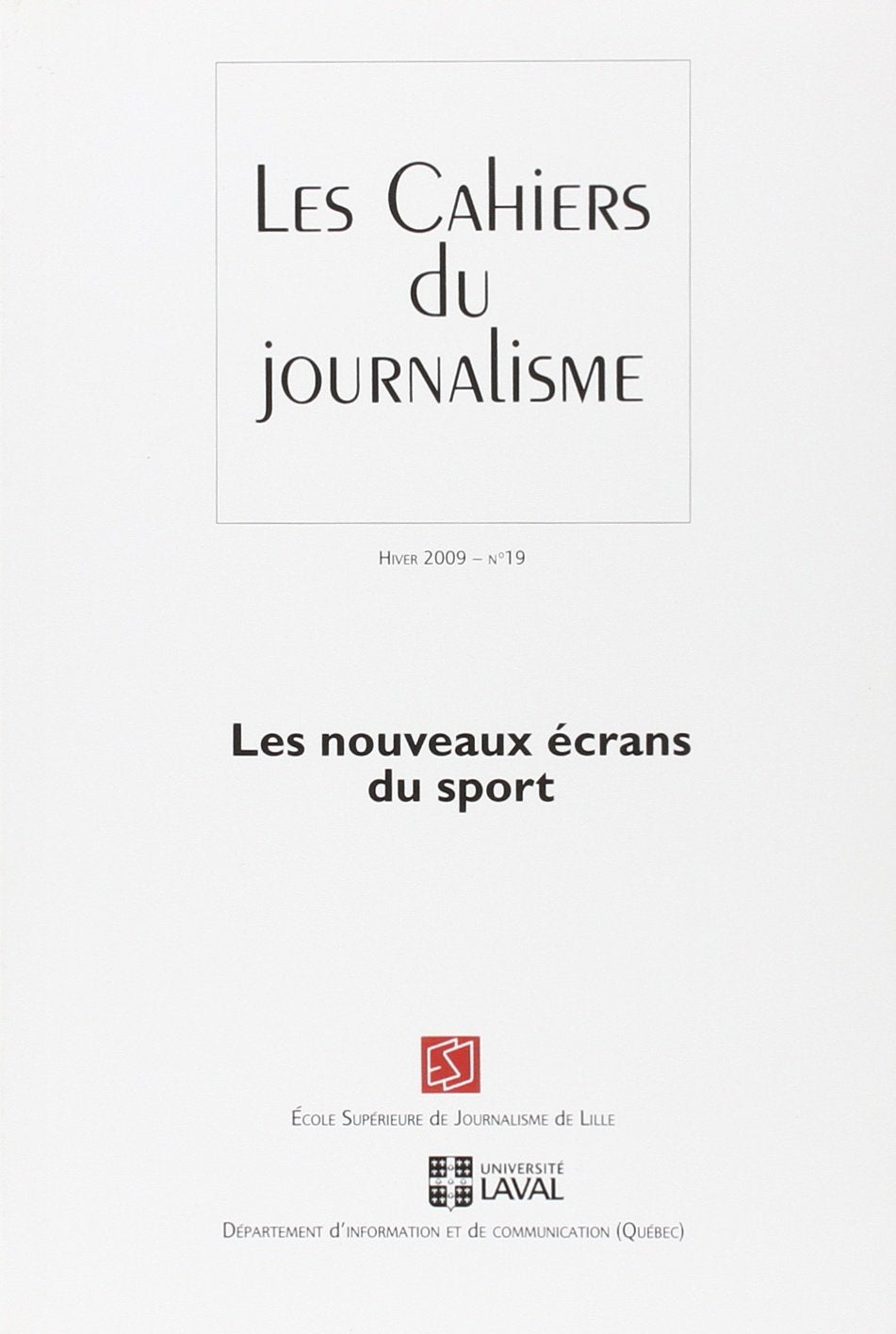 LES CAHIERS DU JOURNALISME HIVER 2009 19 LES NOUVEAUX ECRANS