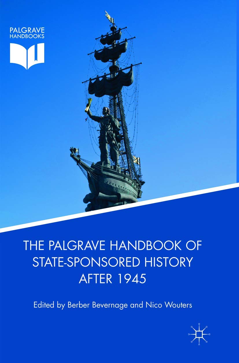 The Palgrave Handbook of State-sponsored History After 1945