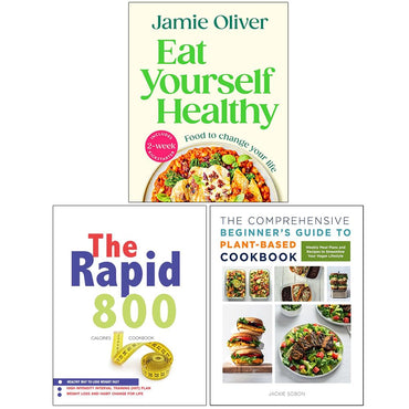Eat Yourself Healthy, The Rapid 800 Cookbook & The Comprehensive Beginner's Guide to Plant-Based Cookbook 3 Books Collection Set