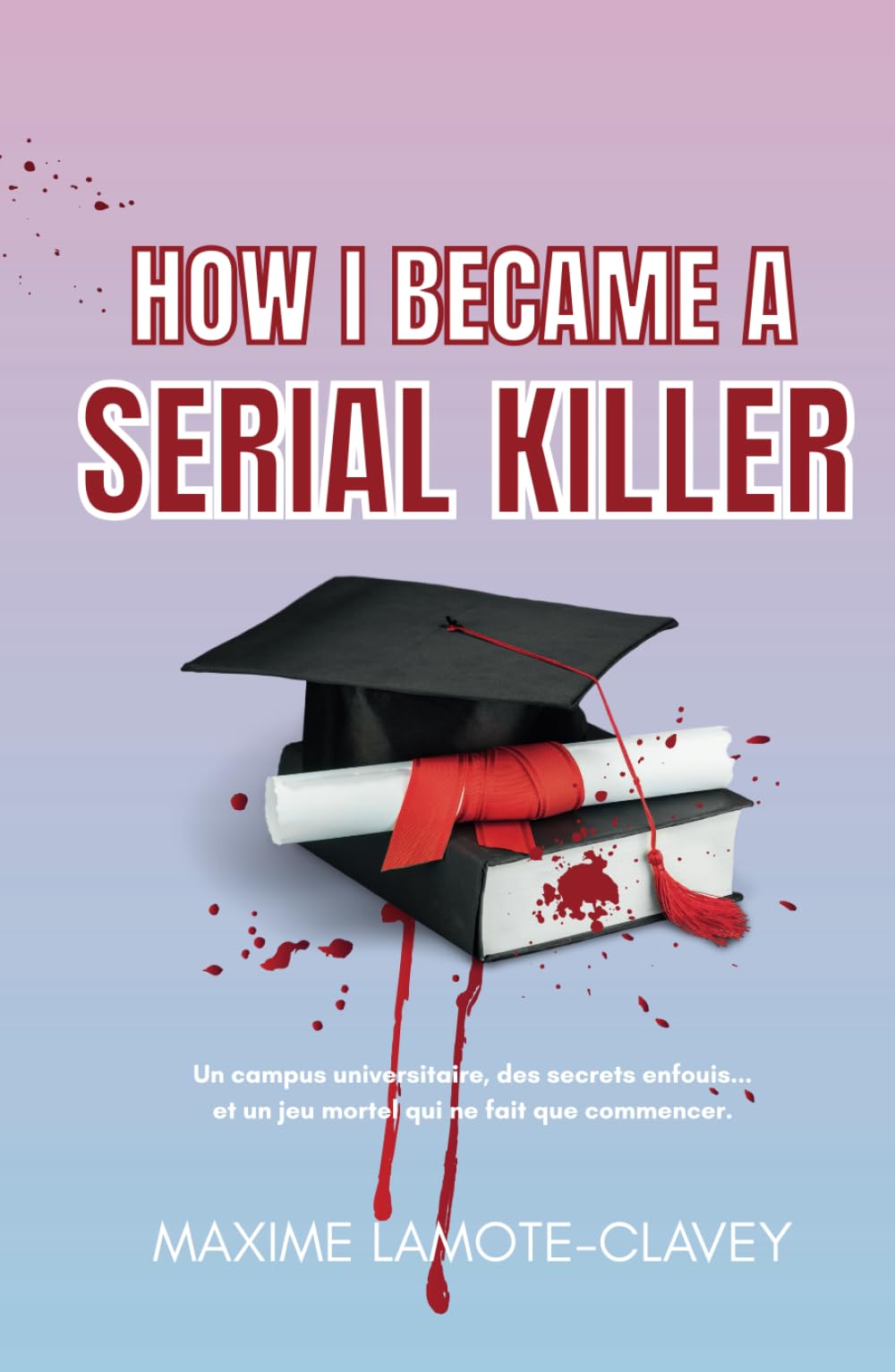 How I became a seriall killer (French Edition)