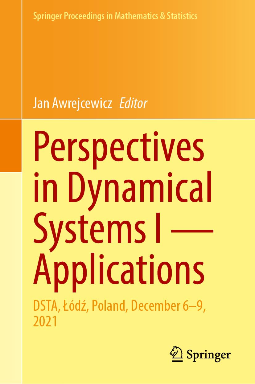 Perspectives in Dynamical Systems I ― Applications: DSTA, Łódź, Poland, December 6–9, 2021 (Springer Proceedings in Math