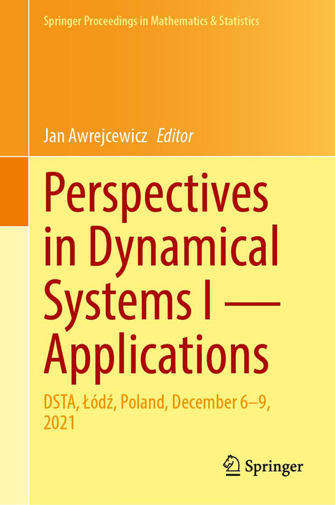 Perspectives in Dynamical Systems I ― Applications: DSTA, Łódź, Poland, December 6–9, 2021 (Springer Proceedings in Math