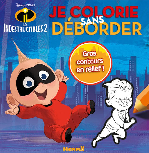 Disney Les Indestructibles 2 Je colorie sans déborder